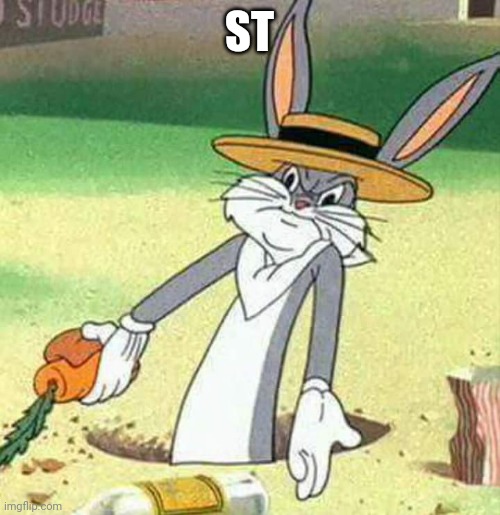 Bugs Bunny  | ST | image tagged in bugs bunny | made w/ Imgflip meme maker
