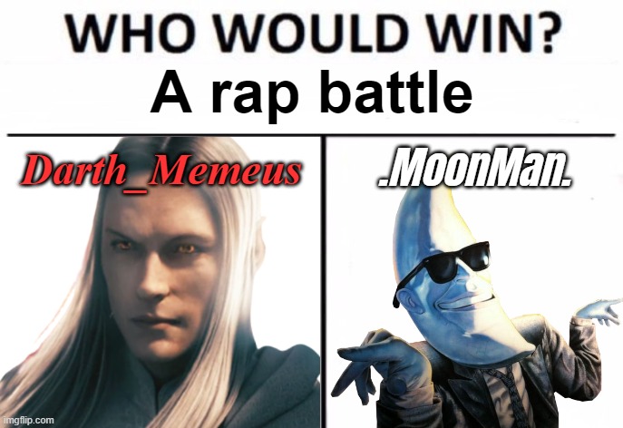 Lets settle this with a vote in the comments | Darth_Memeus; .MoonMan. | image tagged in moonman,darth memeus | made w/ Imgflip meme maker