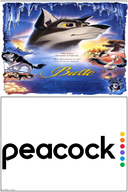 balto on peacock | image tagged in memes,blank comic panel 1x2,balto,universal studios | made w/ Imgflip meme maker