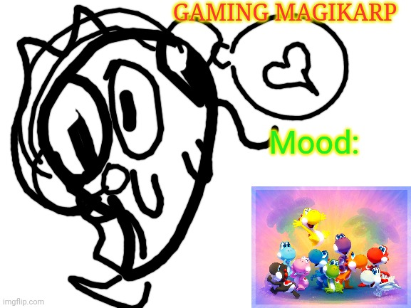 GamingMagikarp's Announcement | GAMING MAGIKARP; Mood: | image tagged in blank white template,gamingmagikarp,announcement,nintendo,imgflip | made w/ Imgflip meme maker