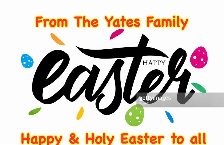 Happy Easter | From The Yates Family; Happy & Holy Easter to all | image tagged in easter | made w/ Imgflip meme maker