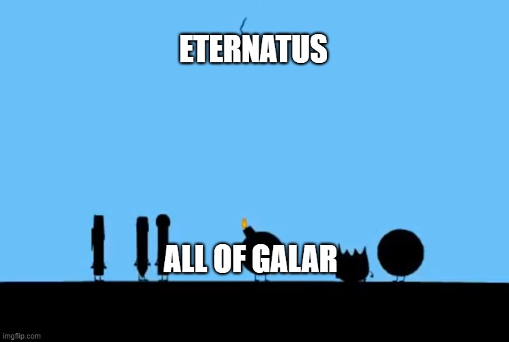 BFDI Bomby | ETERNATUS; ALL OF GALAR | image tagged in bfdi bomby,pokemon,pokemon sword and shield | made w/ Imgflip meme maker