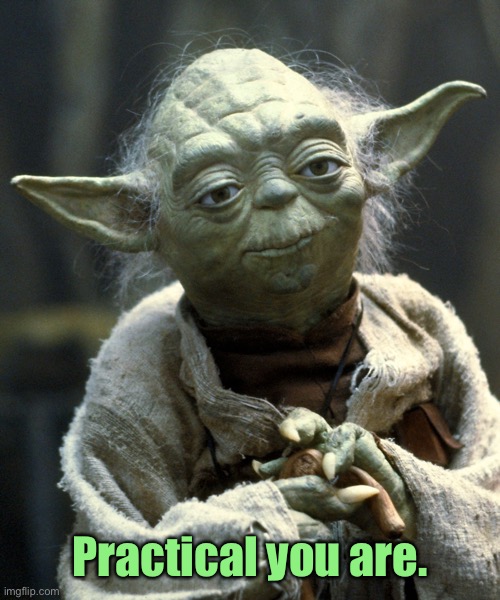 Practice You Must | Practical you are. | image tagged in practice you must | made w/ Imgflip meme maker