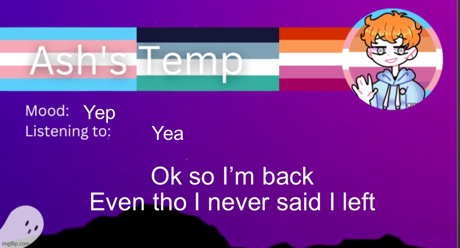Yeah what happened while I was gone? | Yep; Yea; Ok so I’m back
Even tho I never said I left | image tagged in h | made w/ Imgflip meme maker
