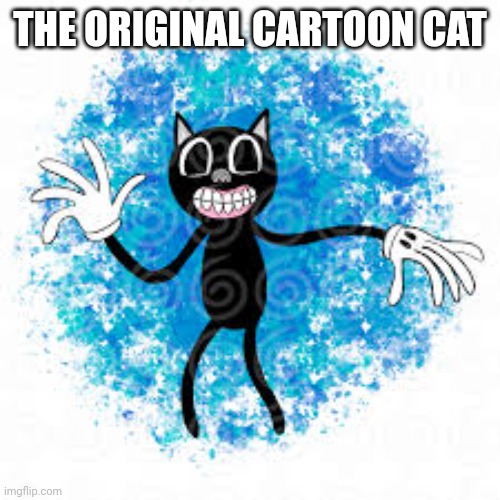 THE ORIGINAL CARTOON CAT | made w/ Imgflip meme maker