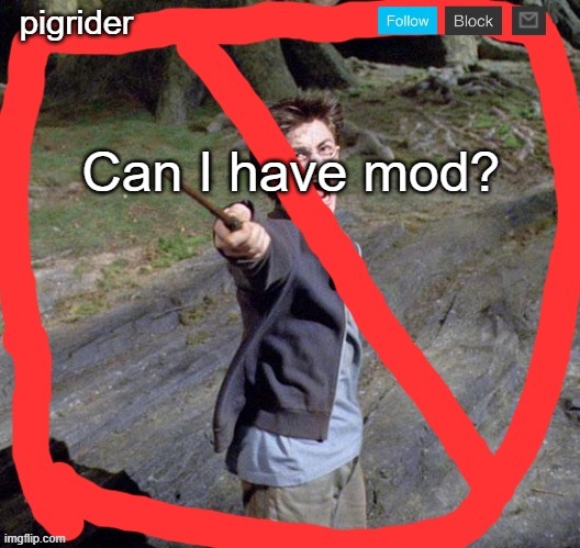 Harry Potter sucks! | Can I have mod? | image tagged in pigrider announcement template | made w/ Imgflip meme maker
