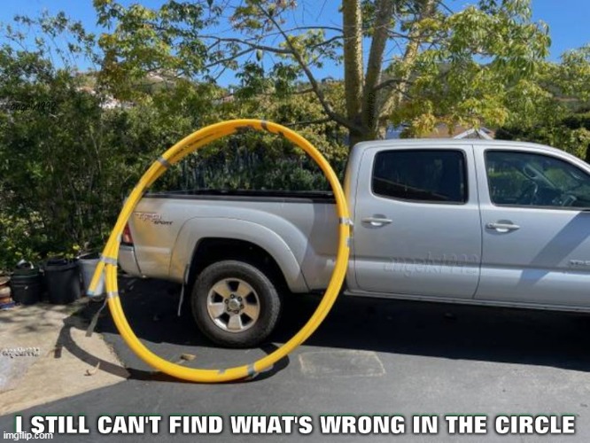 image tagged in errors,mistakes,circles,truck,wrong,automotive | made w/ Imgflip meme maker
