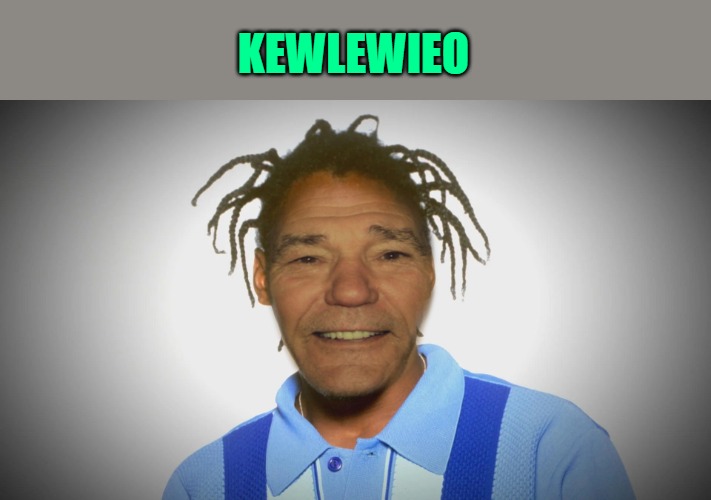 kewlewieo | KEWLEWIEO | image tagged in kewlewieo,kewlew | made w/ Imgflip meme maker