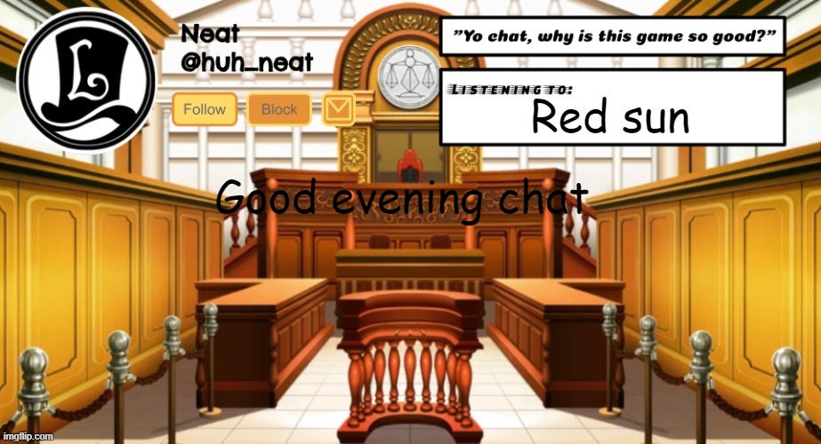 Huh_neat announcement template | Red sun; Good evening chat | image tagged in huh_neat announcement template | made w/ Imgflip meme maker