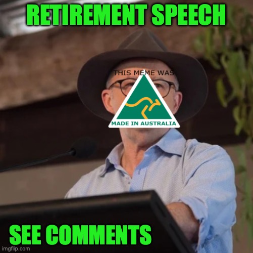Farewell to you all, I'm now leaving Imgflip_Presidents, see the speech on the comments | RETIREMENT SPEECH; SEE COMMENTS | image tagged in austrino the politician 2 0,retirement,speech | made w/ Imgflip meme maker