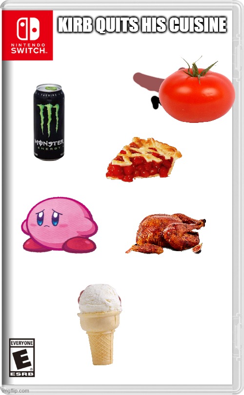 Nintendo Switch | KIRB QUITS HIS CUISINE | image tagged in nintendo switch | made w/ Imgflip meme maker