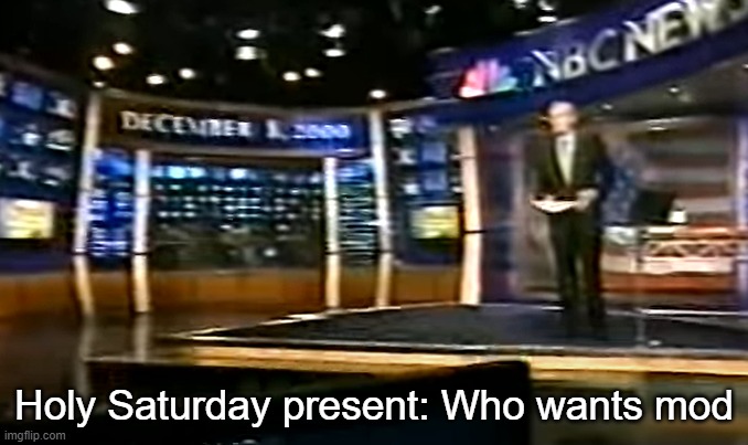 December 8, 2000 | Holy Saturday present: Who wants mod | image tagged in december 8 2000 | made w/ Imgflip meme maker