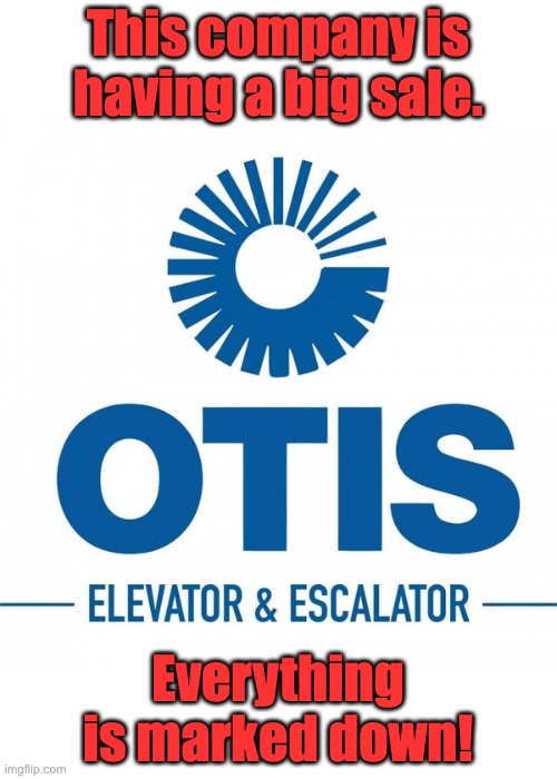 Otis | This company is having a big sale. Everything is marked down! | image tagged in bad pun | made w/ Imgflip meme maker