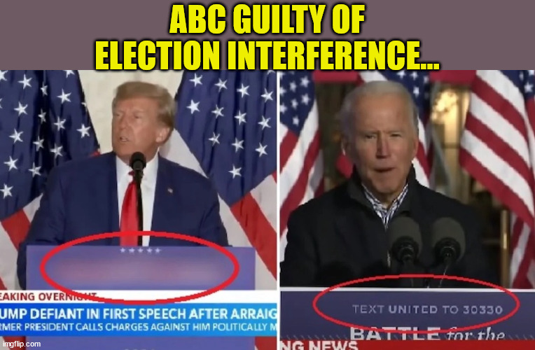 ABC GUILTY of election interference... | ABC GUILTY OF ELECTION INTERFERENCE... | image tagged in liberals,cheating,election fraud | made w/ Imgflip meme maker