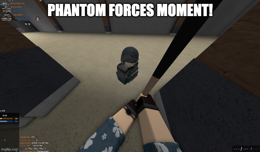 pf moment real | PHANTOM FORCES MOMENT! | image tagged in gaming,roblox | made w/ Imgflip meme maker