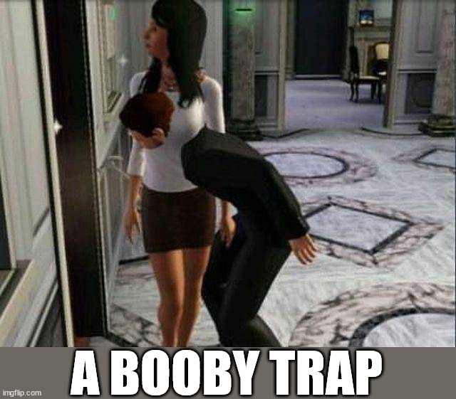 A BOOBY TRAP | made w/ Imgflip meme maker