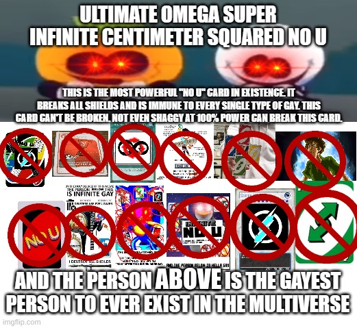 Ultimate Omega Super Infinite Centimeter Squared No U | ABOVE | image tagged in ultimate omega super infinite centimeter squared no u | made w/ Imgflip meme maker