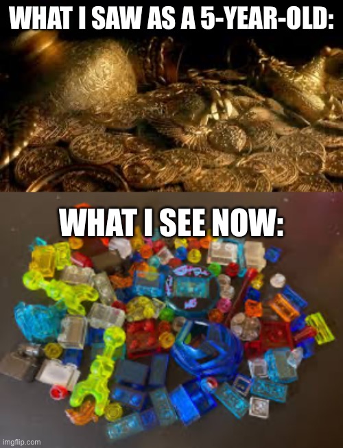 Who else? | WHAT I SAW AS A 5-YEAR-OLD:; WHAT I SEE NOW: | image tagged in relatable,lego | made w/ Imgflip meme maker