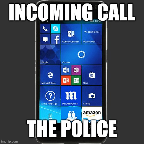 Windows phone | INCOMING CALL; THE POLICE | image tagged in windows phone | made w/ Imgflip meme maker