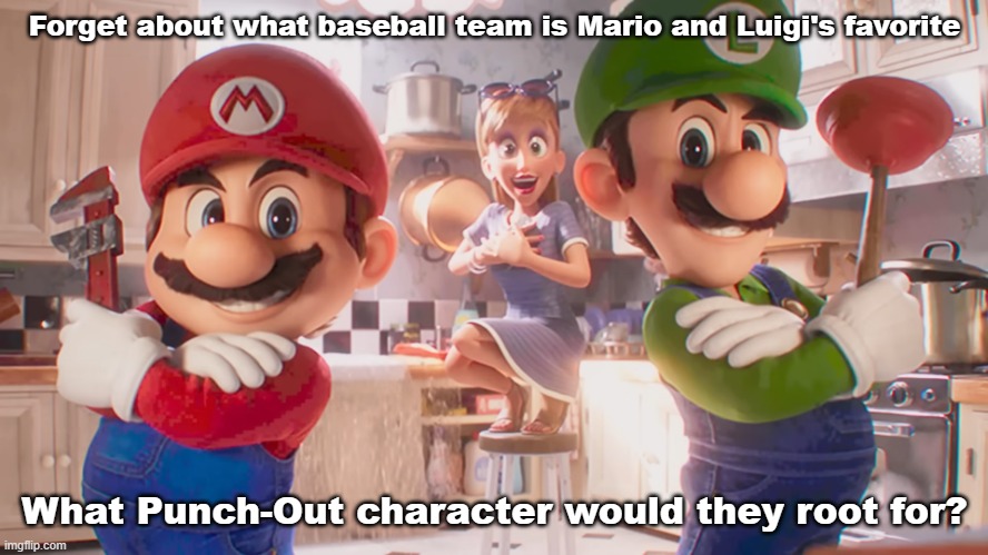 Bunch-Pout | Forget about what baseball team is Mario and Luigi's favorite; What Punch-Out character would they root for? | image tagged in super mario bros plumbing | made w/ Imgflip meme maker