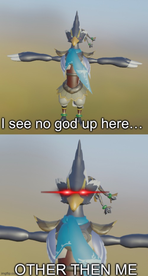Ravali I see no god up here | image tagged in ravali i see no god up here | made w/ Imgflip meme maker