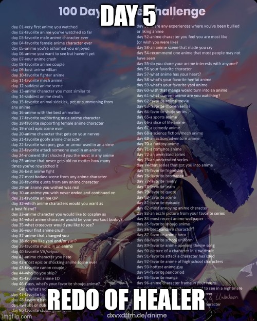 100 day anime challenge | DAY 5; REDO OF HEALER | image tagged in 100 day anime challenge | made w/ Imgflip meme maker