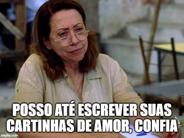 POSSO ATÉ ESCREVER SUAS CARTINHAS DE AMOR, CONFIA | made w/ Imgflip meme maker