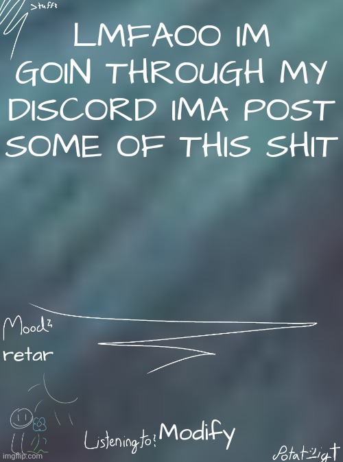 i ate children for breakfast | LMFAOO IM GOIN THROUGH MY DISCORD IMA POST SOME OF THIS SHIT; retar; Modify | image tagged in i ate children for breakfast | made w/ Imgflip meme maker