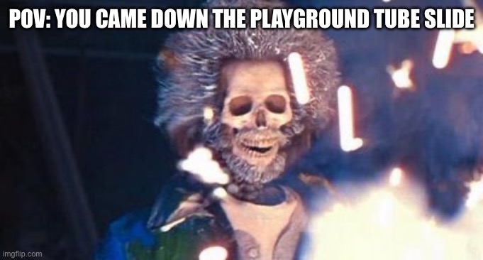Daniel Stern Electrocuted | POV: YOU CAME DOWN THE PLAYGROUND TUBE SLIDE | image tagged in daniel stern electrocuted | made w/ Imgflip meme maker