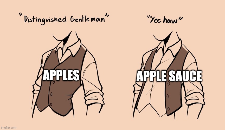 Apple sauce??? Yee haw!!!!! | APPLE SAUCE; APPLES | made w/ Imgflip meme maker