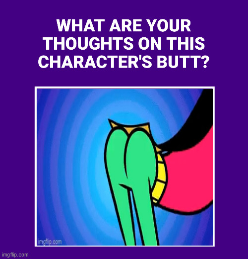 What Are Your Thoughts On Robin's Butt | image tagged in robin,teen titans,teen titans go,ass,butt,booty | made w/ Imgflip meme maker