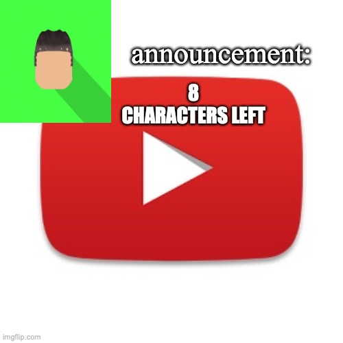 Kyrian247 announcement | 8 CHARACTERS LEFT | image tagged in kyrian247 announcement | made w/ Imgflip meme maker