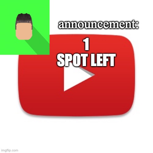 Kyrian247 announcement | 1 SPOT LEFT | image tagged in kyrian247 announcement | made w/ Imgflip meme maker