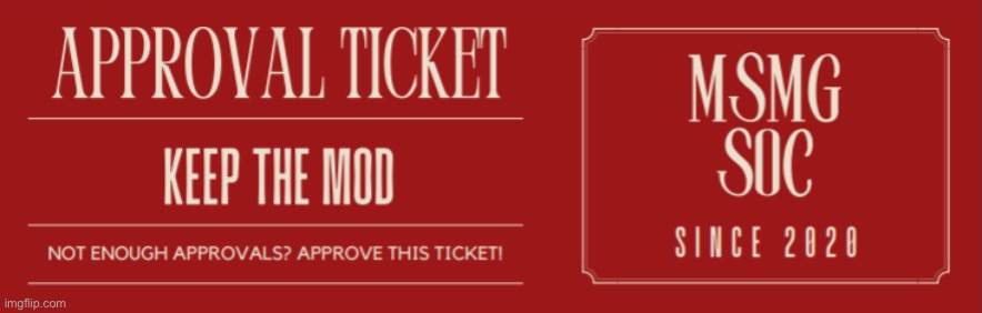 MSMGSOC APPROVAL TICKET | image tagged in msmgsoc approval ticket | made w/ Imgflip meme maker