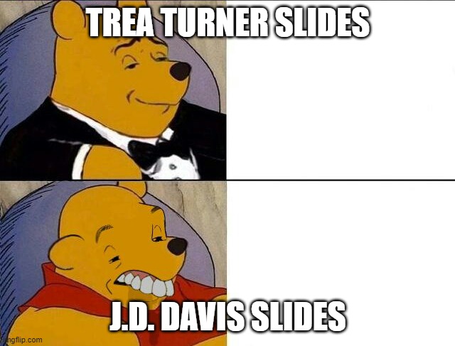 Winnie the Pooh Meme | TREA TURNER SLIDES; J.D. DAVIS SLIDES | image tagged in winnie the pooh meme | made w/ Imgflip meme maker