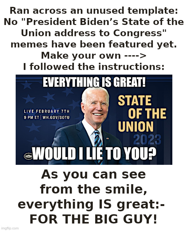 Joe Biden: Would He Lie To You? | image tagged in joe biden,state of the union,lies,biden crime family,corruption,made in china | made w/ Imgflip meme maker