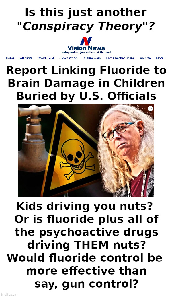 Would You Like Some Fluoride With That? | image tagged in fluoride,water,flouridation,kids these days,school shooter,nuts | made w/ Imgflip meme maker