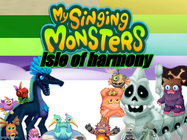 this took me 30 minutes | isle of harmony | image tagged in my singing monsters | made w/ Imgflip meme maker
