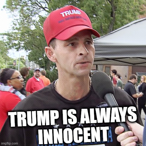 TRUMP IS ALWAYS
INNOCENT | made w/ Imgflip meme maker
