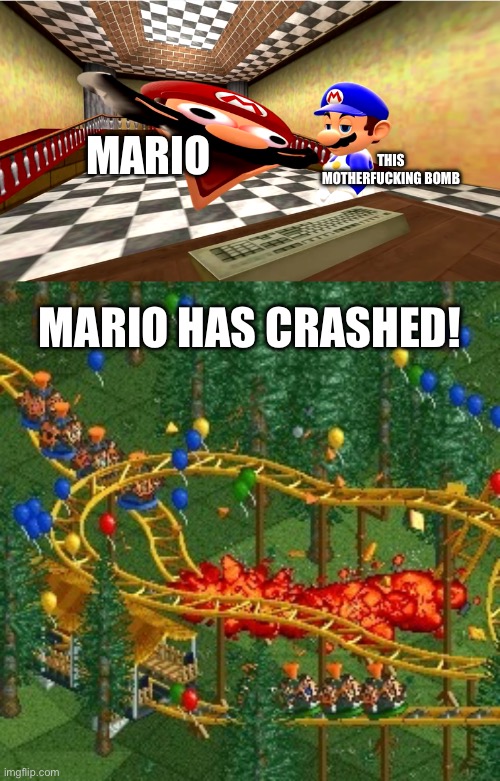 MARIO THIS MOTHERFUCKING BOMB MARIO HAS CRASHED! | image tagged in laughing mario,rollercoaster tycoon speed crash | made w/ Imgflip meme maker