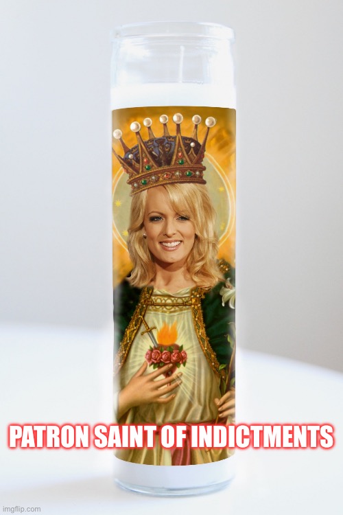 The Perfect Holiday Gift 2023.(In Stormy We Trust!) | PATRON SAINT OF INDICTMENTS | image tagged in stormy daniels,donald trump,indictment,lock him up,happy easter,saint | made w/ Imgflip meme maker