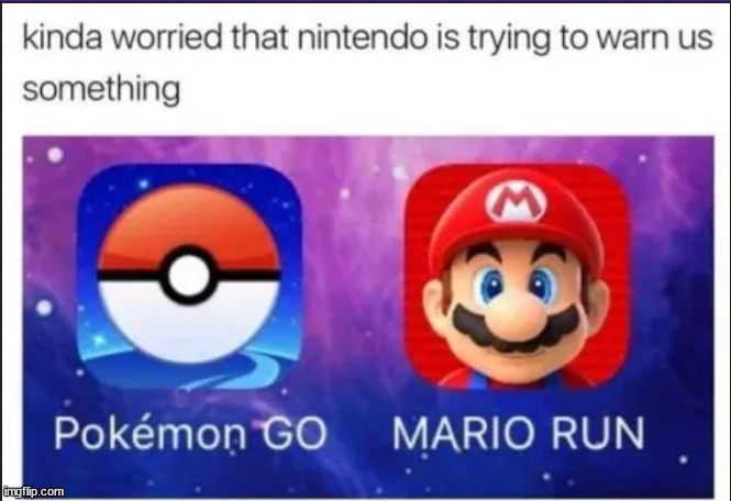 image tagged in gaming,mario,pokemon go | made w/ Imgflip meme maker