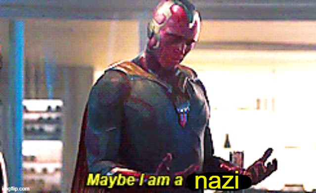 Maybe I am a monster | nazi | image tagged in maybe i am a monster | made w/ Imgflip meme maker