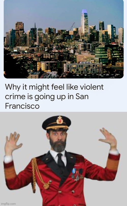 "Be sure to wear some flowers in your hair' | image tagged in captain obvious,san francisco,california,less crime,well yes but actually no,tourism | made w/ Imgflip meme maker