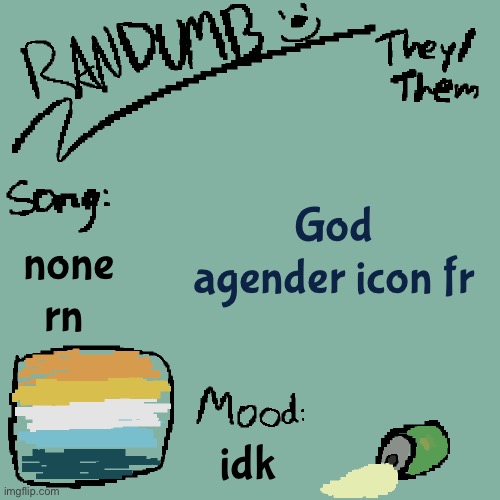 osjflakxkwidua | God agender icon fr; none rn; idk | image tagged in randumb template 3 | made w/ Imgflip meme maker