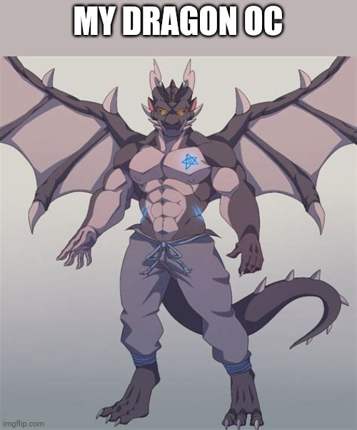 MY DRAGON OC | made w/ Imgflip meme maker