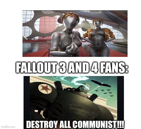 Liberty prime spotted communist commies | FALLOUT 3 AND 4 FANS:; DESTROY ALL COMMUNIST!!! | image tagged in fallout 4 | made w/ Imgflip meme maker