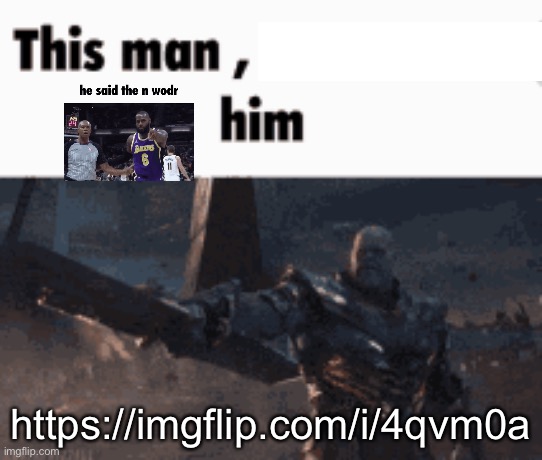 Slur detected | https://imgflip.com/i/4qvm0a | image tagged in this man _____ him | made w/ Imgflip meme maker