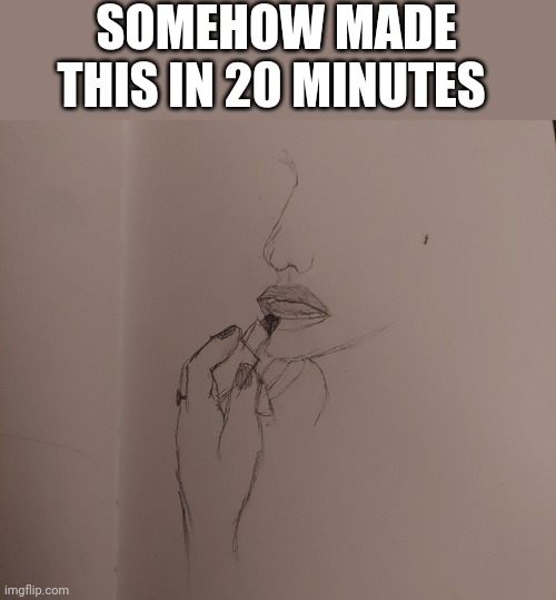 I struggled with the finger under the chin | SOMEHOW MADE THIS IN 20 MINUTES | made w/ Imgflip meme maker