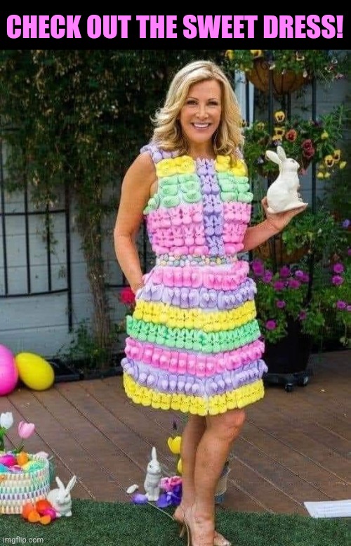 Peeps and Rabbits | CHECK OUT THE SWEET DRESS! | image tagged in marshmallow,peeps,rabbits,happy easter,eyeroll | made w/ Imgflip meme maker